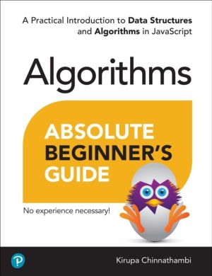 Absolute Beginner's Guide to Algorithms - A Practical Introduction to Data