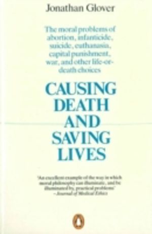 Causing Death and Saving Lives - The Moral Problems of Abortion, Infanticid