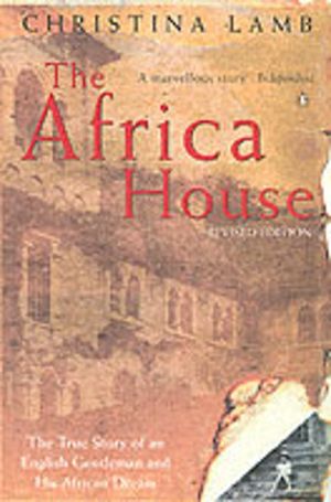 Africa House - The True Story of an English Gentleman and His African Dream