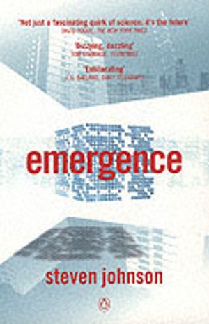 Emergence - The Connected Lives of Ants, Brains, Cities and Software
