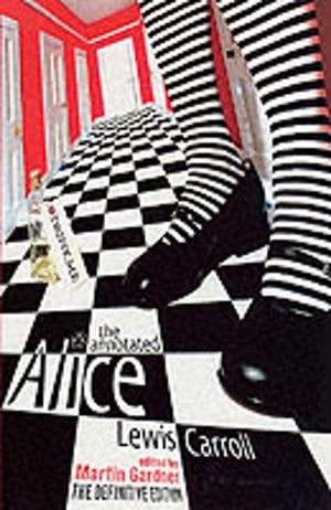 Annotated Alice - The Definitive Edition: Alice's Adventures in Wonderland