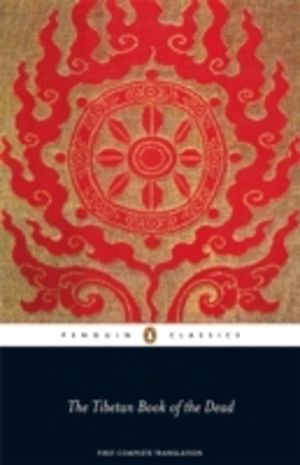 Tibetan Book of the Dead - First Complete Translation