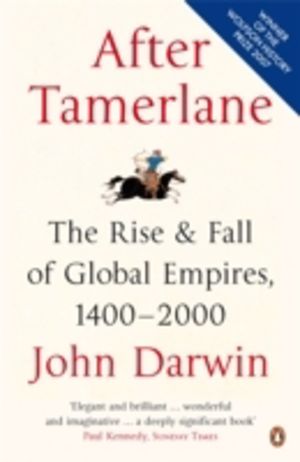 After Tamerlane - The Rise and Fall of Global Empires, 1400-2000