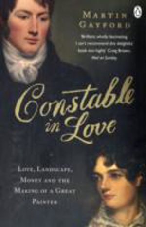 Constable In Love - Love, Landscape, Money and the Making of a Great Painte