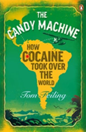 Candy Machine - How Cocaine Took Over the World