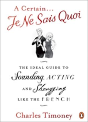 Certain Je Ne Sais Quoi - The Ideal Guide to Sounding, Acting and Shrugging