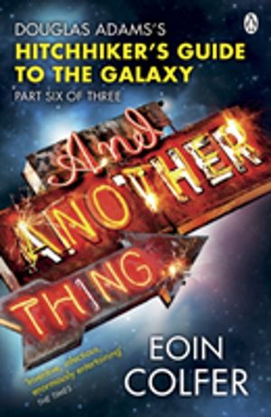 And Another Thing ... - Douglas Adams' Hitchhiker's Guide to the Galaxy. As