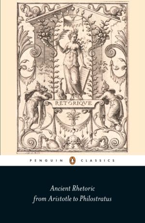 Ancient Rhetoric - From Aristotle to Philostratus