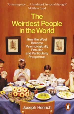 Weirdest People in the World - How the West Became Psychologically Peculiar