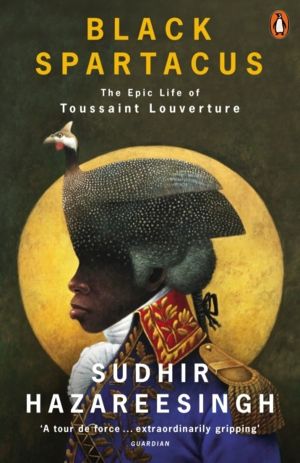 Black Spartacus - The Epic Life of Toussaint Louverture