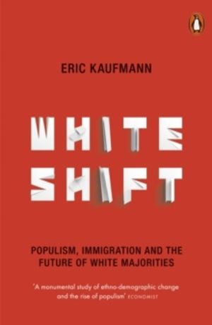 Whiteshift - Populism, Immigration and the Future of White Majorities