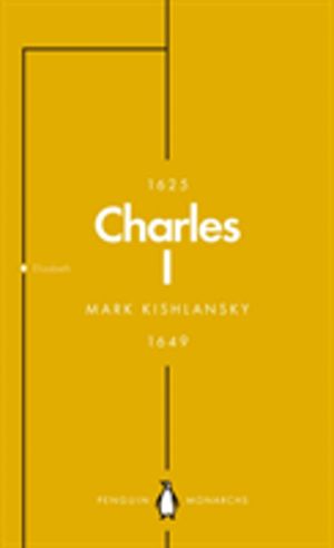 Charles I (Penguin Monarchs) - An Abbreviated Life