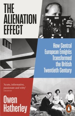 Alienation Effect - How Central European Emigres Transformed the British Tw