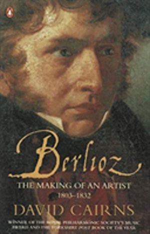 Berlioz - The Making of an Artist 1803-1832