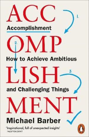 Accomplishment - How to Achieve Ambitious and Challenging Things