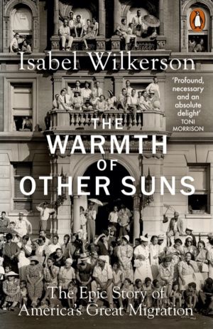 Warmth of Other Suns - The Epic Story of America's Great Migration