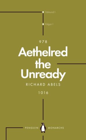 Aethelred the Unready (Penguin Monarchs) - The Failed King