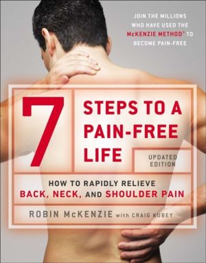 7 Steps To A Pain-free Life - How to Rapidly Relieve Back, Neck and Shoulde