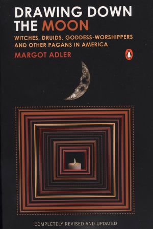 Drawing down the moon - witches, druids, goddess-worshippers, and other pag