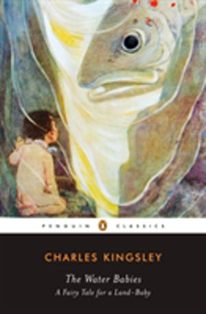 Water Babies - A Fairy Tale for a Land-Baby