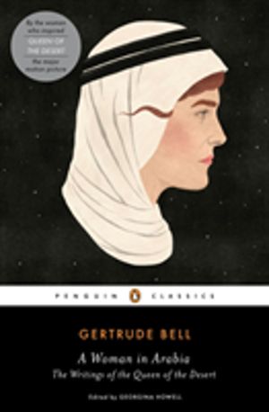 Woman in Arabia - The Writings of the Queen of the Desert