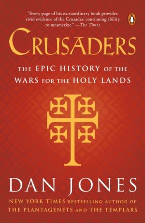 Crusaders - The Epic History of the Wars for the Holy Lands