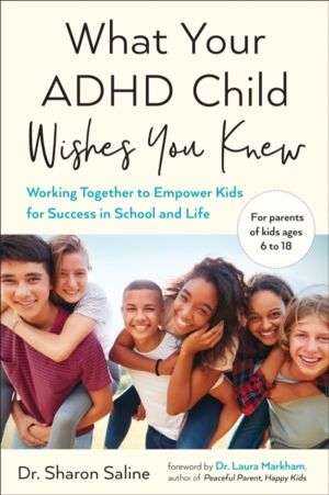 What Your ADHD Child Wishes You Knew - Working Together to Empower Kids for
