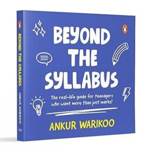 Beyond The Syllabus - The Real-Life Guide For Teenagers Who Want More Than