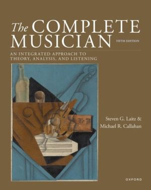 Complete Musician - An Integrated Approach to Theory, Analysis, and Listeni