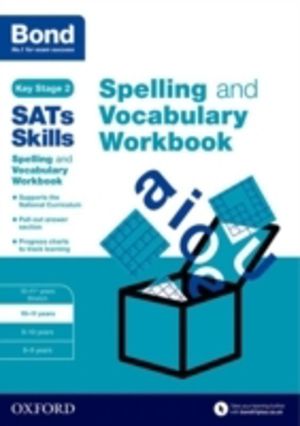 Bond SATs Skills Spelling and Vocabulary Workbook - 10-11 years