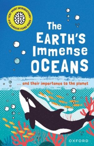 Very Short Introductions for Curious Young Minds: The Earth's Immense Ocean
