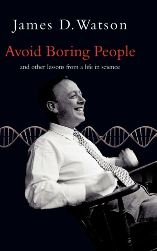 Avoid Boring People - And other lessons from a life in science