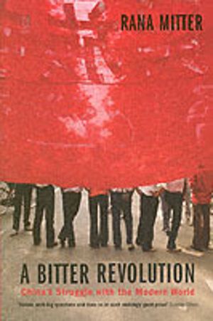 Bitter Revolution - China's Struggle with the Modern World