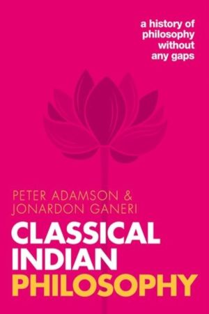 Classical Indian Philosophy - A history of philosophy without any gaps, Vol