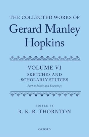 Collected Works of Gerard Manley Hopkins - Volume VI: Sketches and Scholarl