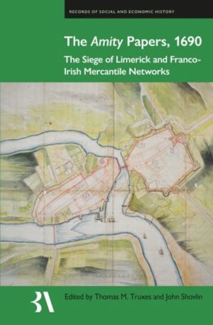 Amity Papers, 1690 - The Siege of Limerick and Franco-Irish Mercantile Netw