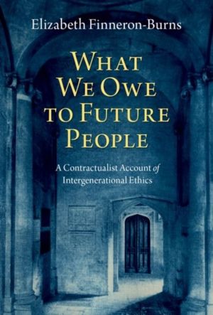 What We Owe to Future People - A Contractualist Account of Intergenerationa