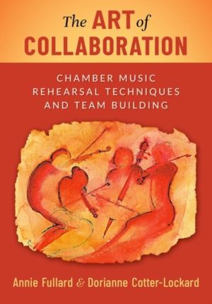 Art of Collaboration - Chamber Music Rehearsal Techniques and Team Building