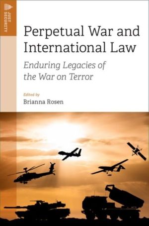 Perpetual War and International Law - Enduring Legacies of the War on Terro