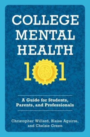 College Mental Health 101 - A Guide for Students, Parents, and Professional