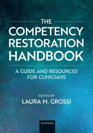 Competency Restoration Handbook - A Guide and Resources for Clinicians
