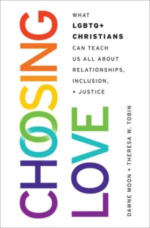 Choosing Love - What LGBTQ+ Christians Can Teach Us All About Relationships
