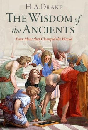 Wisdom of the Ancients - Four Ideas that Changed the World