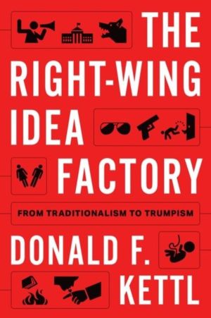 Right-Wing Idea Factory - From Traditionalism to Trumpism
