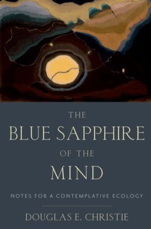 Blue Sapphire of the Mind - Notes for a Contemplative Ecology