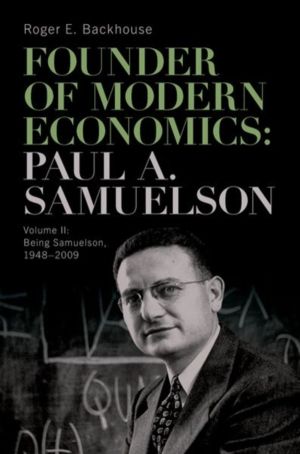 Founder of Modern Economics: Paul A. Samuelson - Volume II: Being Samuelson