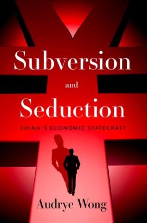 Subversion and Seduction - China's Economic Statecraft