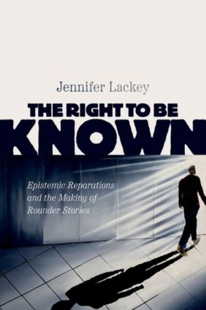 Right to Be Known - Epistemic Reparations and the Making of Rounder Stories