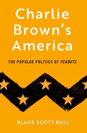 Charlie Brown's America - The Popular Politics of Peanuts