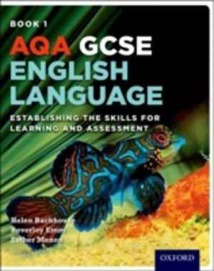 AQA GCSE English Language: Student Book 1 - Establishing the Skills for Lea